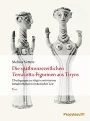 Cover von Die spätbronzezeitlichen Terrakotta-Figurinen aus Tiryns