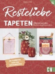 Cover von Resteliebe Tapeten - Alles verwenden. Nichts verschwenden.