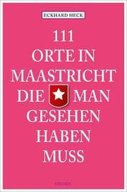 Cover von 111 Orte in Maastrich, die man gesehen haben muss