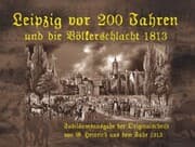 Cover von Leipzig vor 200 Jahren und die Völkerschlacht 1813