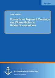Cover von Earnouts as Payment Currency and Value Gains to Bidder Shareholders