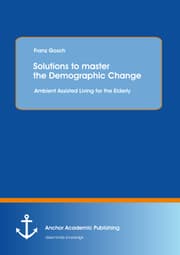 Cover von Solutions to master the Demographic Change: Ambient Assisted Living for the Elderly