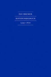 Cover von Das Bremer Ratsdenkelbuch 1395 - 1671