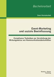 Cover von Event-Marketing und soziale Beeinflussung: Compliance Techniken zur Verstärkung der Wirkungsweise von Kommunikationsbotschaften