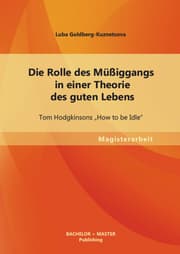 Cover von Die Rolle des Müßiggangs in einer Theorie des guten Lebens: Tom Hodgkinsons 'How to be Idle'