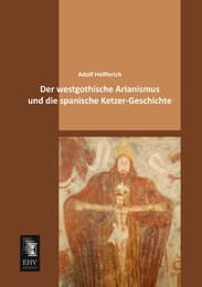 Cover von Der westgothische Arianismus und die spanische Ketzer-Geschichte