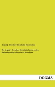 Cover von Die Leipzig - Dresdner Eisenbahn in den ersten fünfundzwanzig Jahren ihres Bestehens
