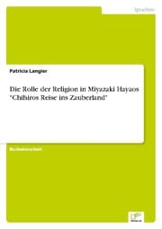 Cover von Die Rolle der Religion in Miyazaki Hayaos 'Chihiros Reise ins Zauberland'