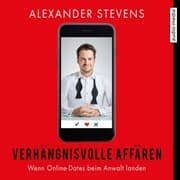 Cover von Verhängnisvolle Affären - Wenn Online-Dates beim Anwalt landen