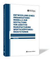 Cover von Entwicklung eines Organisationsmodells zur Gestaltung von Additive Manufacturing Wertschöpfungsökosystemen