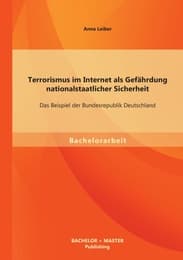 Cover von Terrorismus im Internet als Gefährdung nationalstaatlicher Sicherheit: Das Beispiel der Bundesrepublik Deutschland