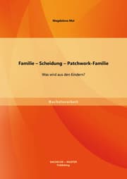 Cover von Familie - Scheidung - Patchwork-Familie: Was wird aus den Kindern?