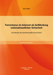 Cover von Terrorismus im Internet als Gefährdung nationalstaatlicher Sicherheit: Das Beispiel der Bundesrepublik Deutschland