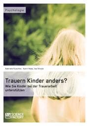 Cover von Trauern Kinder anders? Wie Sie Kinder bei der Trauerarbeit unterstützen
