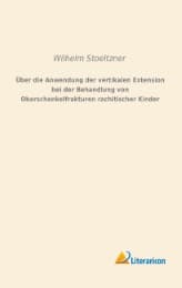 Cover von Über die Anwendung der vertikalen Extension bei der Behandlung von Oberschenkelfrakturen rachitischer Kinder