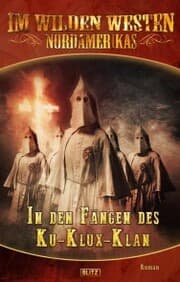 Cover von Im wilden Westen Nordamerikas 04: In den Fängen des Ku-Klux-Klan