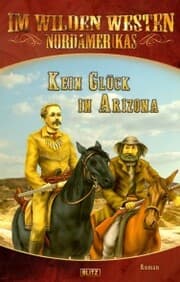 Cover von Im wilden Westen Nordamerikas 12: Kein Glück in Arizona