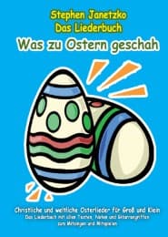 Cover von Was zu Ostern geschah - Christliche und weltliche Osterlieder für Groß und Klein