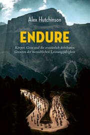 Cover von ENDURE: Körper, Geist und die erstaunlich dehnbaren Grenzen der menschlichen Leistungsfähigkeit