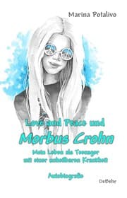 Cover von Love and Peace und Morbus Crohn - Mein Leben als Teenager mit einer unheilbaren Krankheit - Autobiografie