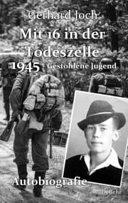 Cover von Mit 16 in der Todeszelle - 1945 - Gestohlene Jugend - Autobiografie
