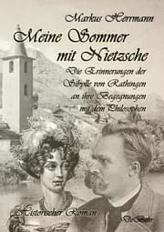 Cover von Meine Sommer mit Nietzsche - Die Erinnerungen der Sibylle von Rathingen an ihre Begegnungen mit dem Philosophen - Historischer Roman