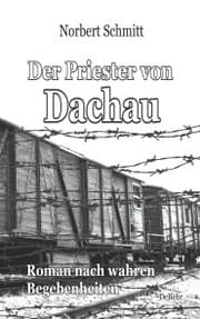 Cover von Der Priester von Dachau - Roman nach wahren Begebenheiten