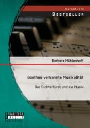Cover von Goethes verkannte Musikalität: Der Dichterfürst und die Musik