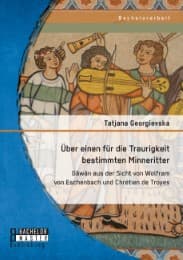 Cover von Über einen für die Traurigkeit bestimmten Minneritter: Gâwân aus der Sicht von Wolfram von Eschenbach und Chrétien de Troyes