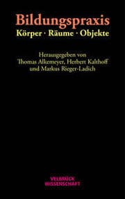 Cover von Bildungspraxis - Körper, Räume, Objekte