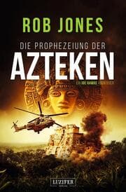 Cover von DIE PROPHEZEIUNG DER AZTEKEN (Joe Hawke 6)