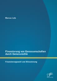 Cover von Finanzierung von Genossenschaften durch Genussrechte: Finanzierungswahl und Bilanzierung