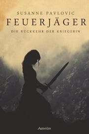 Cover von Feuerjäger: Die Rückkehr der Kriegerin