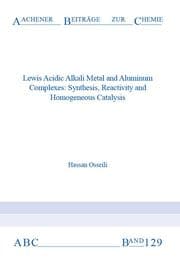 Cover von Lewis Acidic Alkali Metal and Aluminium Complexes: Synthesis, Reactivity and Homogeneous Catalysis