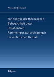 Cover von Zur Analyse der thermischen Behaglichkeit unter instationären Raumtemperaturbedingungen im winterlichen Heizfall