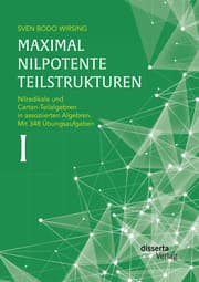 Cover von Maximal nilpotente Teilstrukturen I: Nilradikale und Cartan-Teilalgebren in assoziierten Algebren. Mit 348 Übungsaufgaben