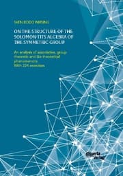 Cover von On the structure of the Solomon-Tits algebra of the symmetric group. An analysis of associative, group theoretic and Lie theoretical phenomenons
