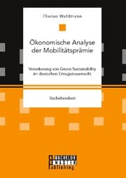 Cover von Ökonomische Analyse der Mobilitätsprämie. Verankerung von Green Sustainability im deutschen Ertragssteuerrecht