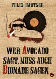 Cover von Wer Avocado sagt, muss auch Bionade sagen
