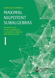 Cover von Maximal nilpotent subalgebras I: Nilradicals and Cartan subalgebras in associative algebras. With 428 exercises