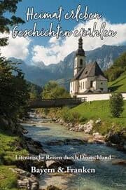 Cover von Heimat erleben - Geschichten erzählen: Bayern & Franken