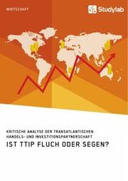 Cover von Ist TTIP Fluch oder Segen? Kritische Analyse der Transatlantischen Handels- und Investitionspartnerschaft