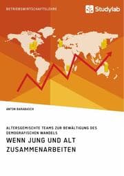 Cover von Wenn Jung und Alt zusammenarbeiten. Altersgemischte Teams zur Bewältigung des demografischen Wandels