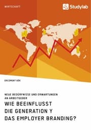 Cover von Wie beeinflusst die Generation Y das Employer Branding? Neue Bedürfnisse und Erwartungen an Arbeitgeber