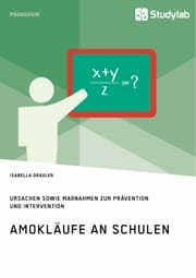 Cover von Amokläufe an Schulen. Ursachen sowie Maßnahmen zur Prävention und Intervention