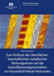 Cover von Zum Einfluss der Oberflächenbeschaffenheit metallischer Verbundpartner auf die Grenzflächeneigenschaften von Kunststoff-Metall-Verbunden