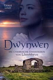Cover von Dwynwen, die cymbrische Einsiedlerin von Llanddwyn