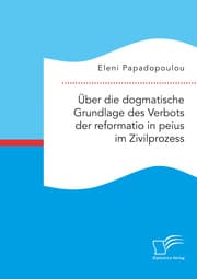 Cover von Über die dogmatische Grundlage des Verbots der reformatio in peius im Zivilprozess