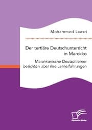 Cover von Der tertiäre Deutschunterricht in Marokko. Marokkanische Deutschlerner berichten über ihre Lernerfahrungen