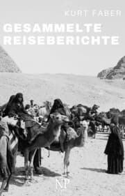 Cover von Kurt Faber - Gesammelte Reiseberichte